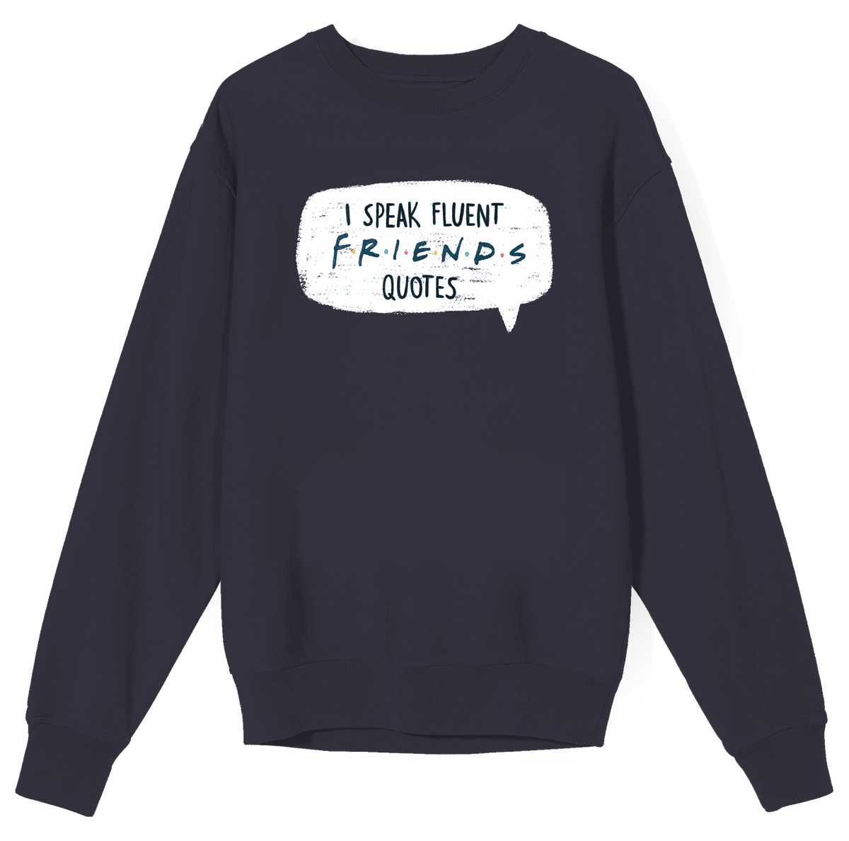 Friends TV I Speak Fluent Friends Quotes Sweatshirt