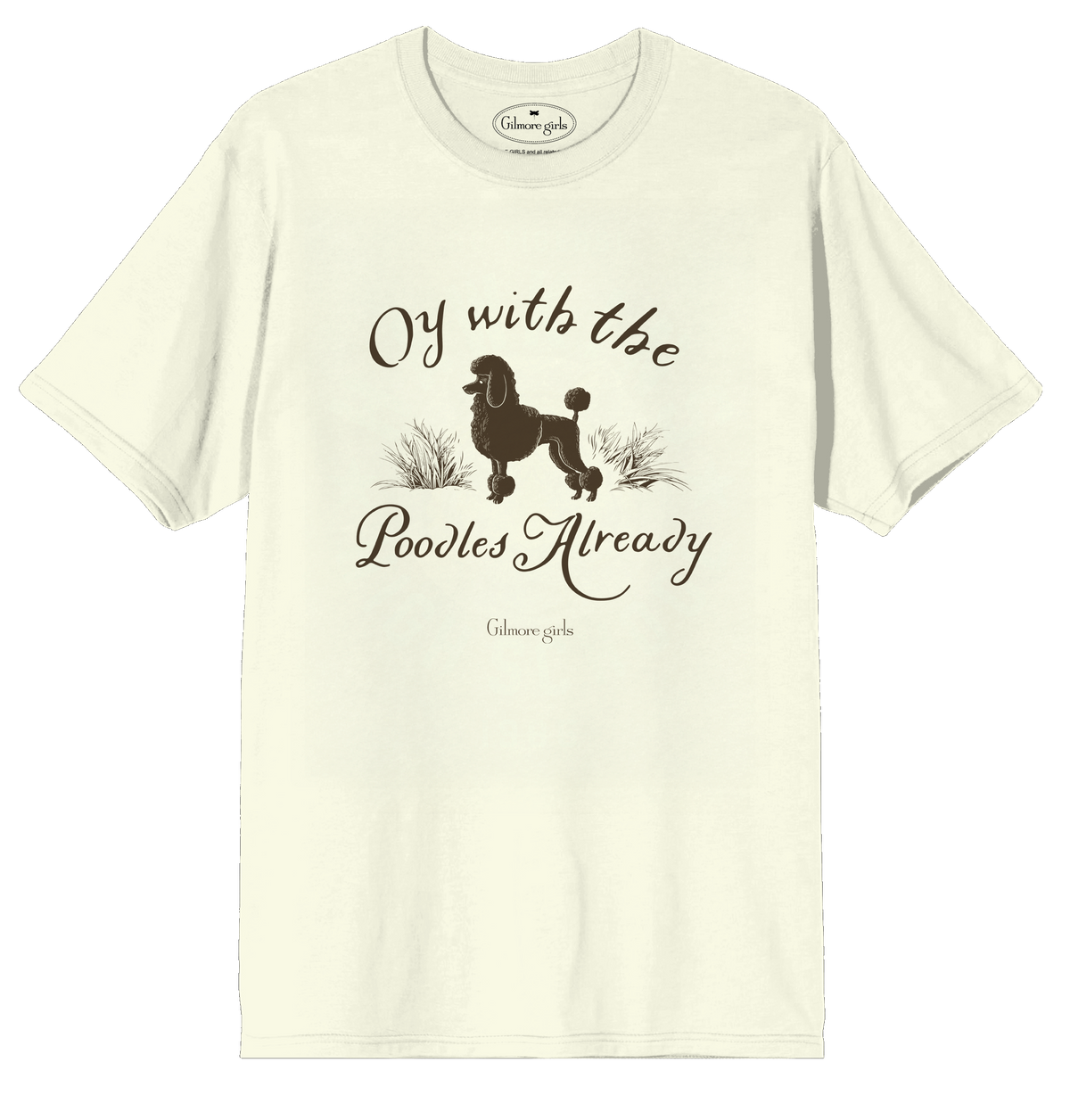 Gilmore Girls Oy with the Poodles Already Tee for Fans