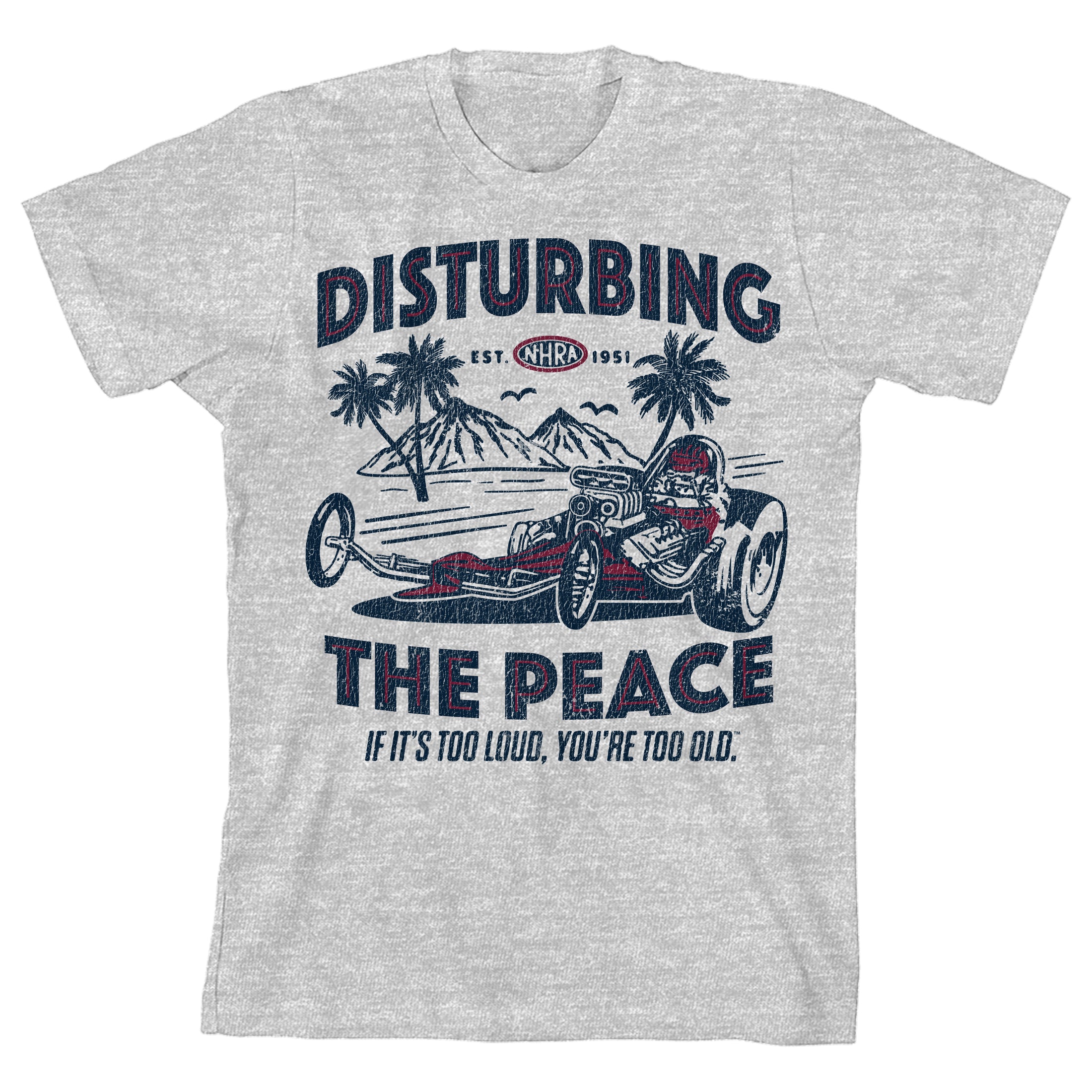 National Hot Rod Association NHRA Car, Disturbing the Peace If it's too loud, you're too old on Athletic Heather Youth T-Shirt